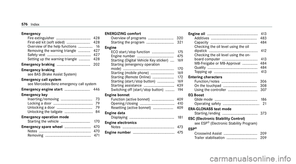 MERCEDES-BENZ C-CLASS ESTATE 2018 Owners Manual Emer
gency
Fire extinguisher ................................. .428
Fir st-aid kit (so ftsided) ....................... 428
Overview of the help functions .............. 16
Re moving thewa rning trian MERCEDES-BENZ C-CLASS ESTATE 2018 Owners Manual Emer
gency
Fire extinguisher ................................. .428
Fir st-aid kit (so ftsided) ....................... 428
Overview of the help functions .............. 16
Re moving thewa rning trian