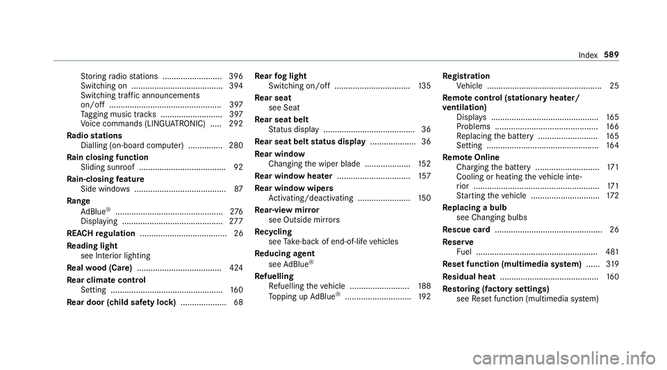 MERCEDES-BENZ C-CLASS ESTATE 2018 Owners Manual St
oring radio stations .......................... 396
Swit ching on ........................................ 394
Swit ching traf fic announcements
on/off ............................................. MERCEDES-BENZ C-CLASS ESTATE 2018 Owners Manual St
oring radio stations .......................... 396
Swit ching on ........................................ 394
Swit ching traf fic announcements
on/off .............................................