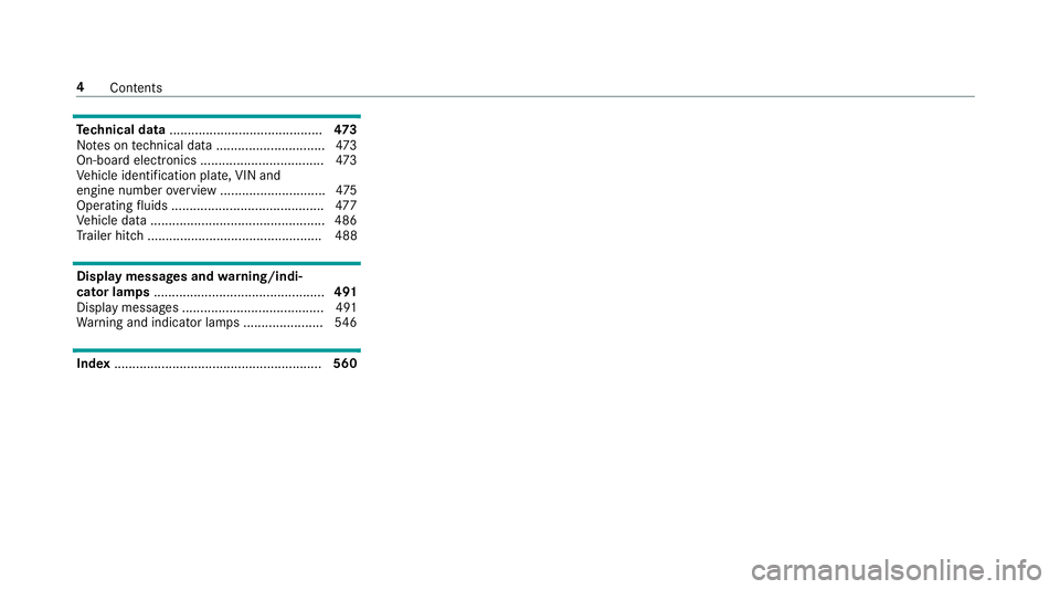 MERCEDES-BENZ C-CLASS ESTATE 2018  Owners Manual Te
ch nical data .......................................... 473
No tes on tech nical da ta.............................. 473
On-board electronics ..................................4 73
Ve hicle identi