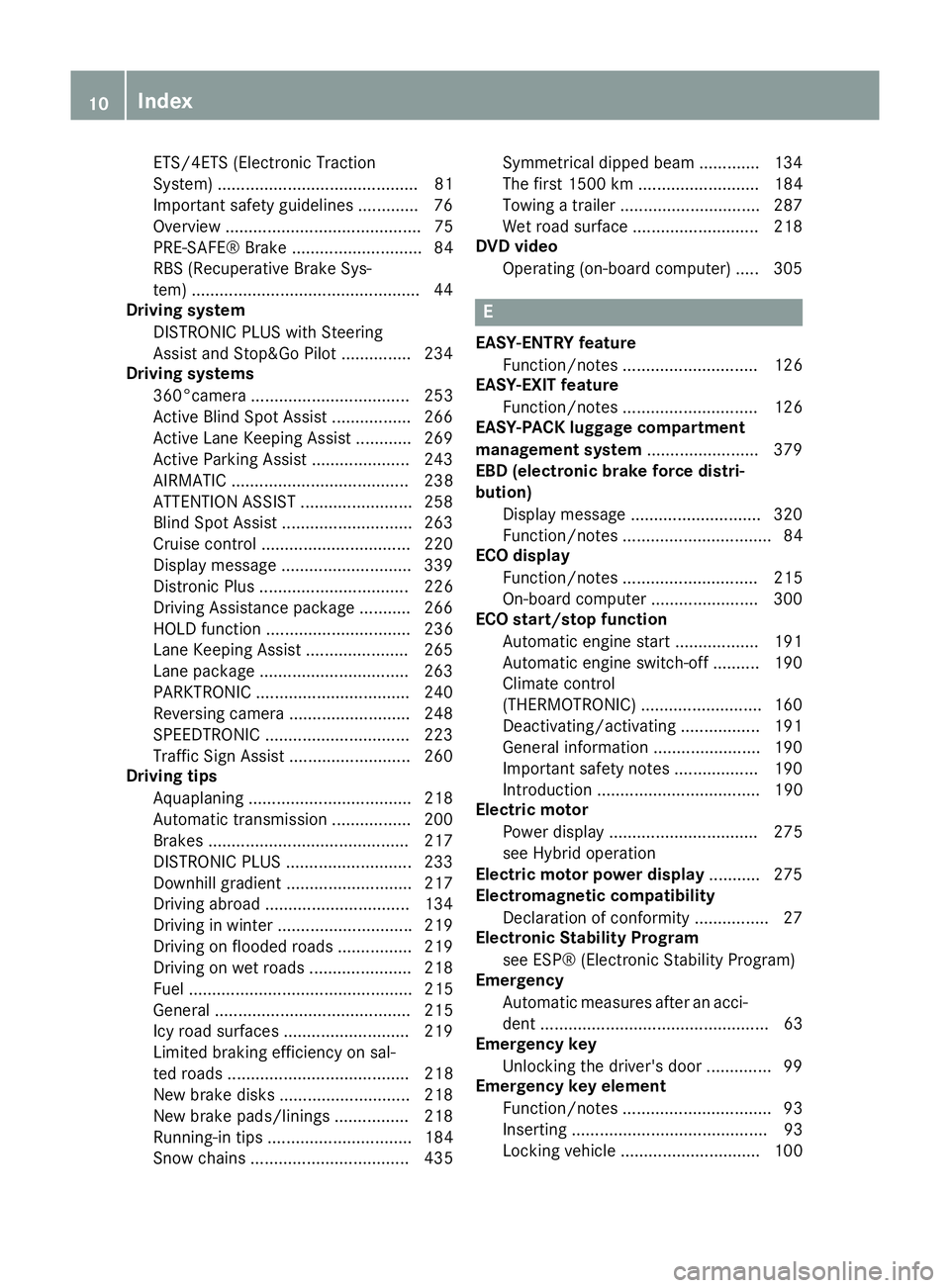 MERCEDES-BENZ C-CLASS ESTATE 2014  Owners Manual ETS/4ETS (Electronic Traction
System) ........................................... 81
Important safety guidelines ............
.76
Overview .......................................... 75
PRE-SAFE® Brak