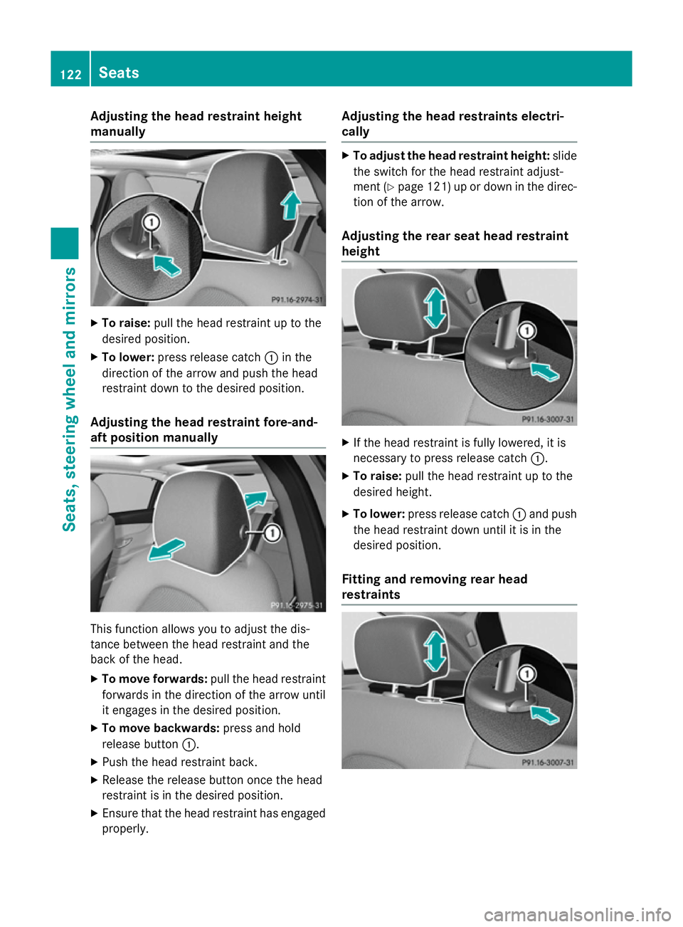 MERCEDES-BENZ C-CLASS ESTATE 2014  Owners Manual Adjusting the head restraint height
manually X
To raise: pull the head restraint up to the
desired position.
X To lower: press release catch :in the
direction of the arrow and push the head
restraint 