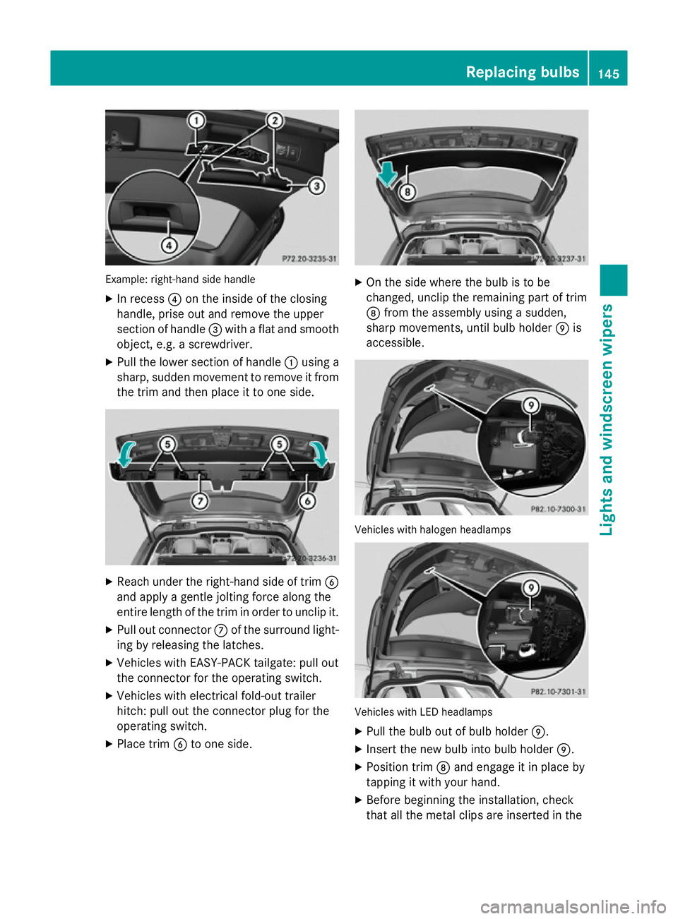 MERCEDES-BENZ C-CLASS ESTATE 2014  Owners Manual Example: right-hand side handle
X In recess ?on the inside of the closing
handle, prise out and remove the upper
section of handle =with a flat and smooth
object, e.g. a screwdriver.
X Pull the lower 