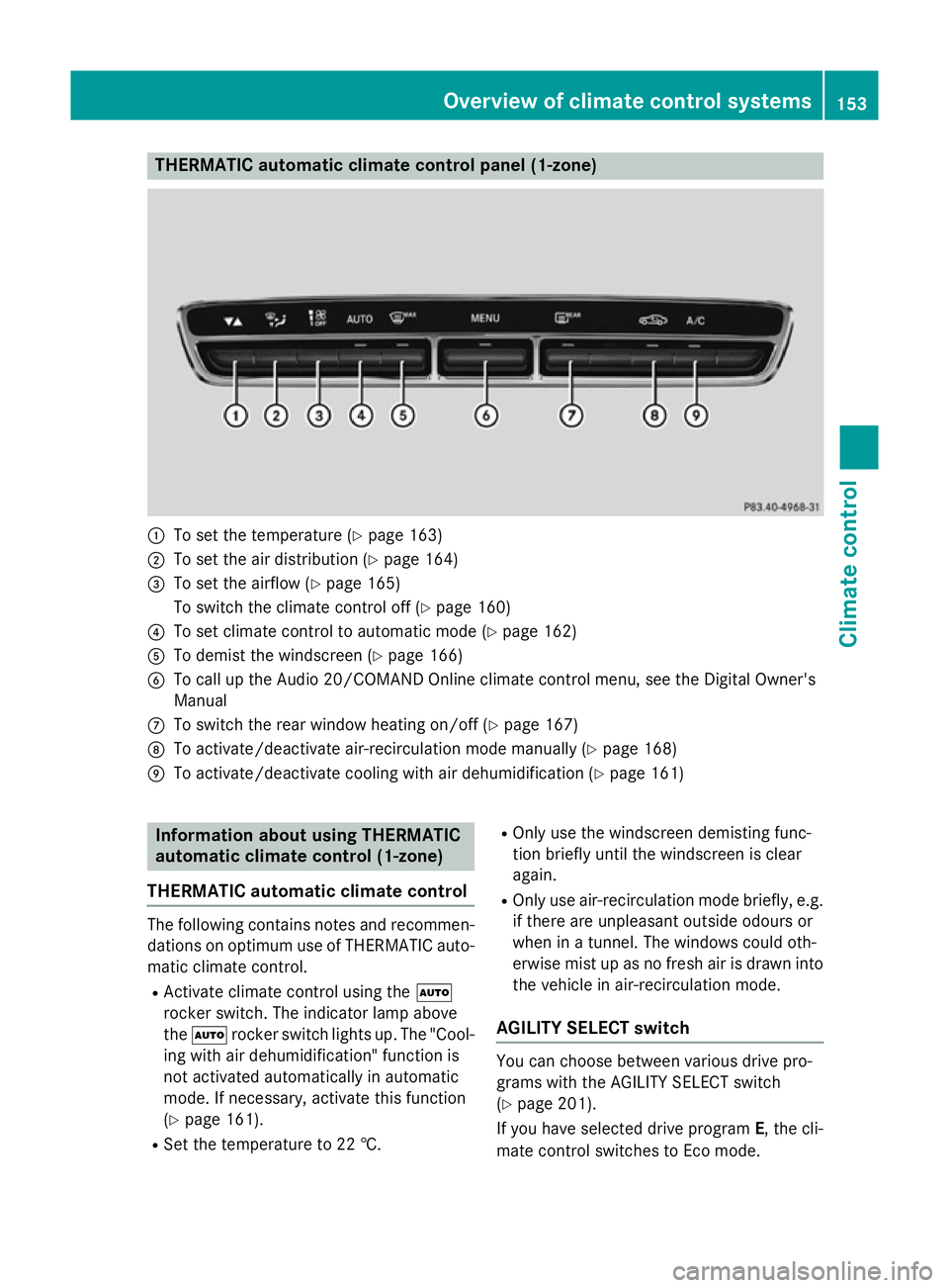 MERCEDES-BENZ C-CLASS ESTATE 2014  Owners Manual THERMATIC automatic climate control panel (1-zone)
:
To set the temperature (Y page 163)
; To set the air distribution (Y page 164)
= To set the airflow (Y page 165)
To switch the climate control off 