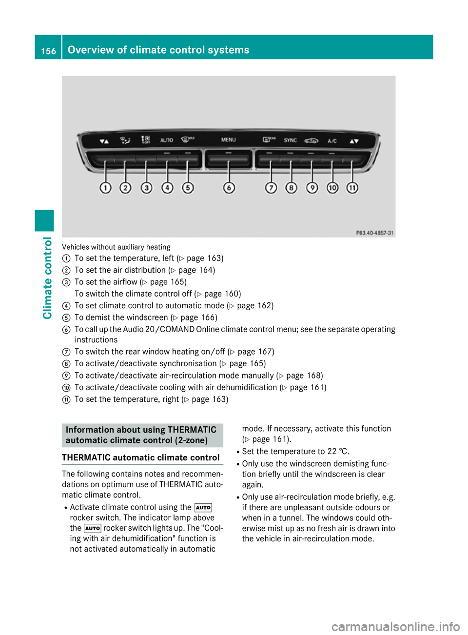 MERCEDES-BENZ C-CLASS ESTATE 2014  Owners Manual Vehicles without auxiliary heating
:
To set the temperature, left (Y page 163)
; To set the air distribution (Y page 164)
= To set the airflow (Y page 165)
To switch the climate control off (Y page 16