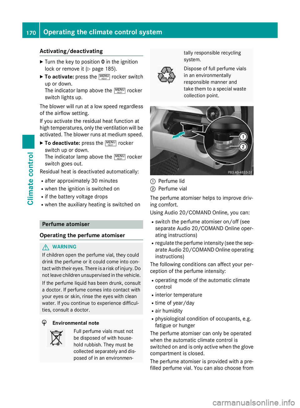 MERCEDES-BENZ C-CLASS ESTATE 2014  Owners Manual Activating/deactivating
X
Turn the key to position 0in the ignition
lock or remove it (Y page 185).
X To activate: press the!rocker switch
up or down.
The indicator lamp above the !rocker
switch light