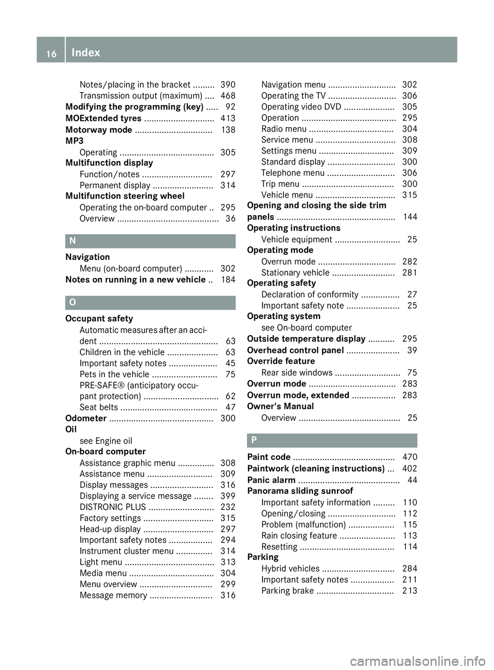 MERCEDES-BENZ C-CLASS ESTATE 2014  Owners Manual Notes/placing in the bracket .........3
90
Transmission output (maximum) .... 468
Modifying the programming (key) ..... 92
MOExtended tyres .............................413
Motorway mode .............