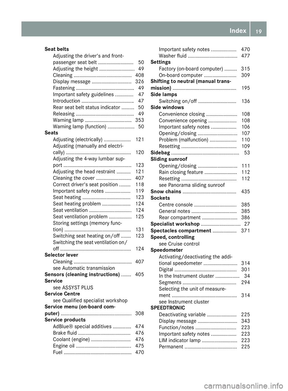 MERCEDES-BENZ C-CLASS ESTATE 2014 Owners Manual Seat belts
Adjusting the driver's and front-
passenger seat belt .........................50
Adjusting the height ......................... 49
Cleaning ......................................... 40