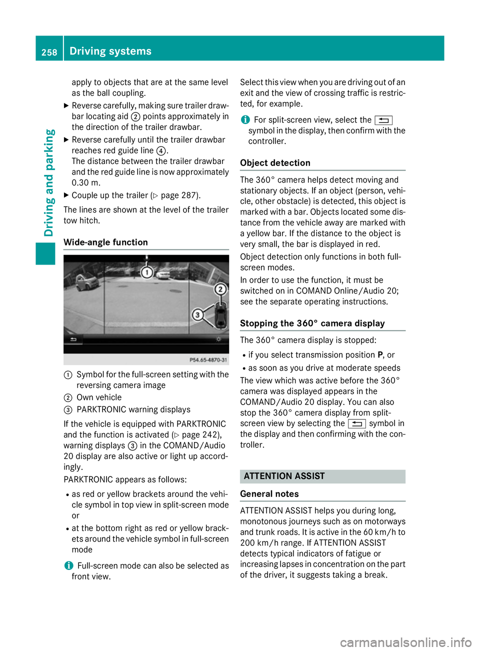 MERCEDES-BENZ C-CLASS ESTATE 2014 Owners Manual apply to objects that are at the same level
as the ball coupling.
X Reverse carefully, making sure trailer draw-
bar locating aid ;points approximately in
the direction of the trailer drawbar.
X Rever MERCEDES-BENZ C-CLASS ESTATE 2014 Owners Manual apply to objects that are at the same level
as the ball coupling.
X Reverse carefully, making sure trailer draw-
bar locating aid ;points approximately in
the direction of the trailer drawbar.
X Rever