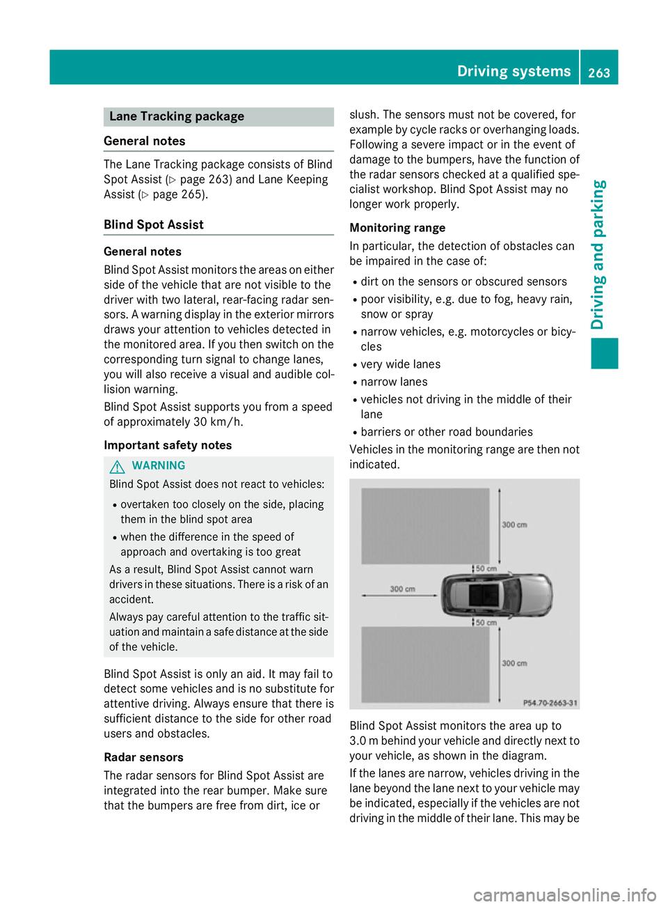 MERCEDES-BENZ C-CLASS ESTATE 2014 Owners Manual Lane Tracking package
General notes The Lane Tracking package consists of Blind
Spot Assist (Y
page 263) and Lane Keeping
Assist (Y page 265).
Blind Spot Assist General notes
Blind Spot Assist monitor MERCEDES-BENZ C-CLASS ESTATE 2014 Owners Manual Lane Tracking package
General notes The Lane Tracking package consists of Blind
Spot Assist (Y
page 263) and Lane Keeping
Assist (Y page 265).
Blind Spot Assist General notes
Blind Spot Assist monitor