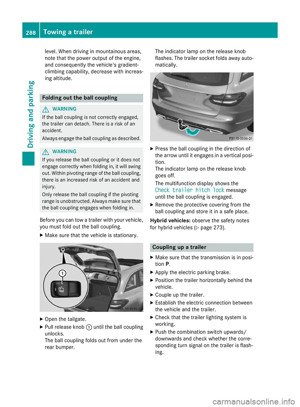 MERCEDES-BENZ C-CLASS ESTATE 2014 Owners Manual level. When driving in mountainous areas,
note that the power output of the engine,
and consequently the vehicle's gradient-
climbing capability, decrease with increas-
ing altitude. Folding out t MERCEDES-BENZ C-CLASS ESTATE 2014 Owners Manual level. When driving in mountainous areas,
note that the power output of the engine,
and consequently the vehicle's gradient-
climbing capability, decrease with increas-
ing altitude. Folding out t