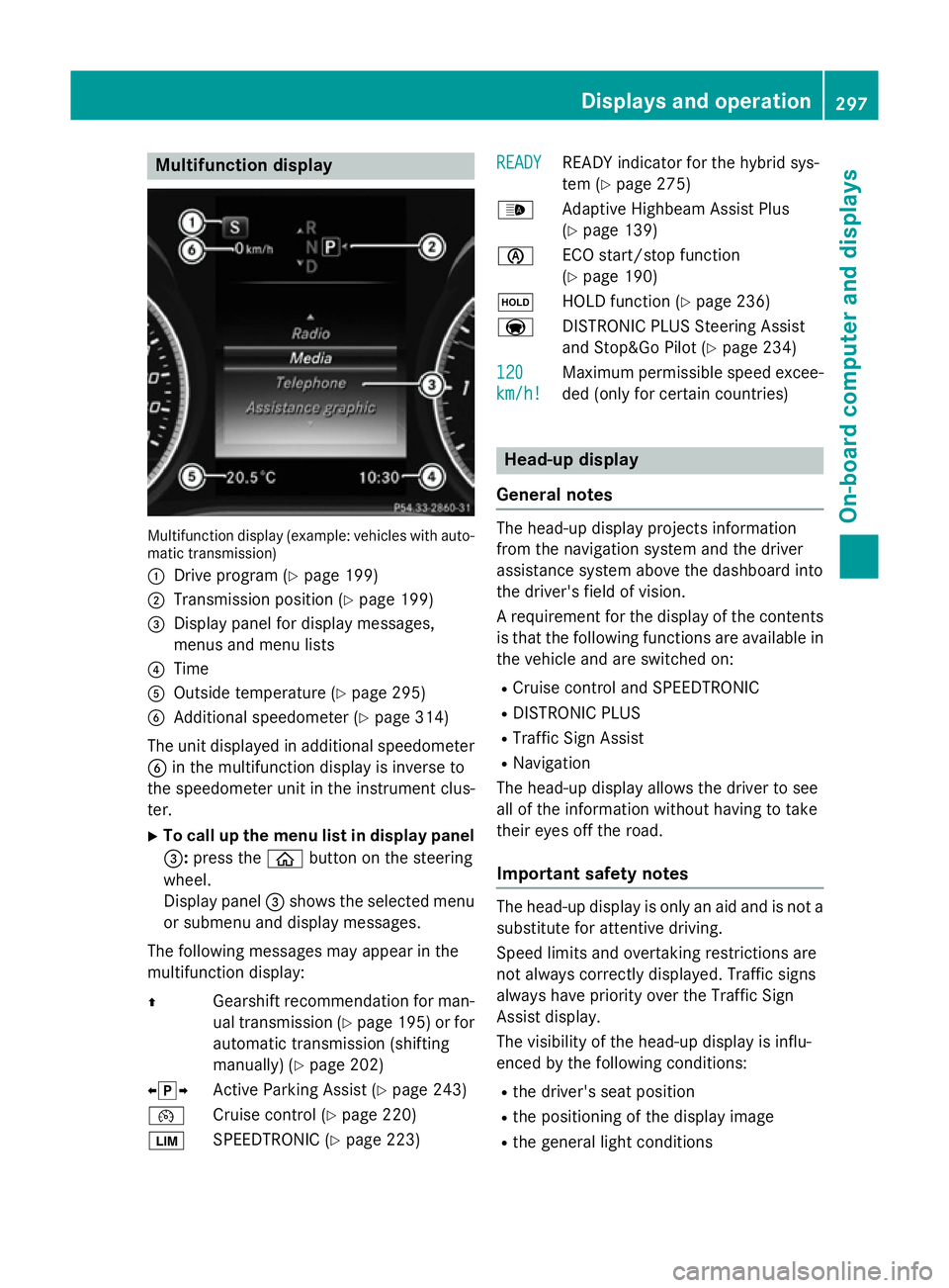 MERCEDES-BENZ C-CLASS ESTATE 2014 Owners Manual Multifunction display
Multifunction display (example: vehicles with auto-
matic transmission)
: Drive program (Y page 199)
; Transmission position (Y page 199)
= Display panel for display messages,
me MERCEDES-BENZ C-CLASS ESTATE 2014 Owners Manual Multifunction display
Multifunction display (example: vehicles with auto-
matic transmission)
: Drive program (Y page 199)
; Transmission position (Y page 199)
= Display panel for display messages,
me