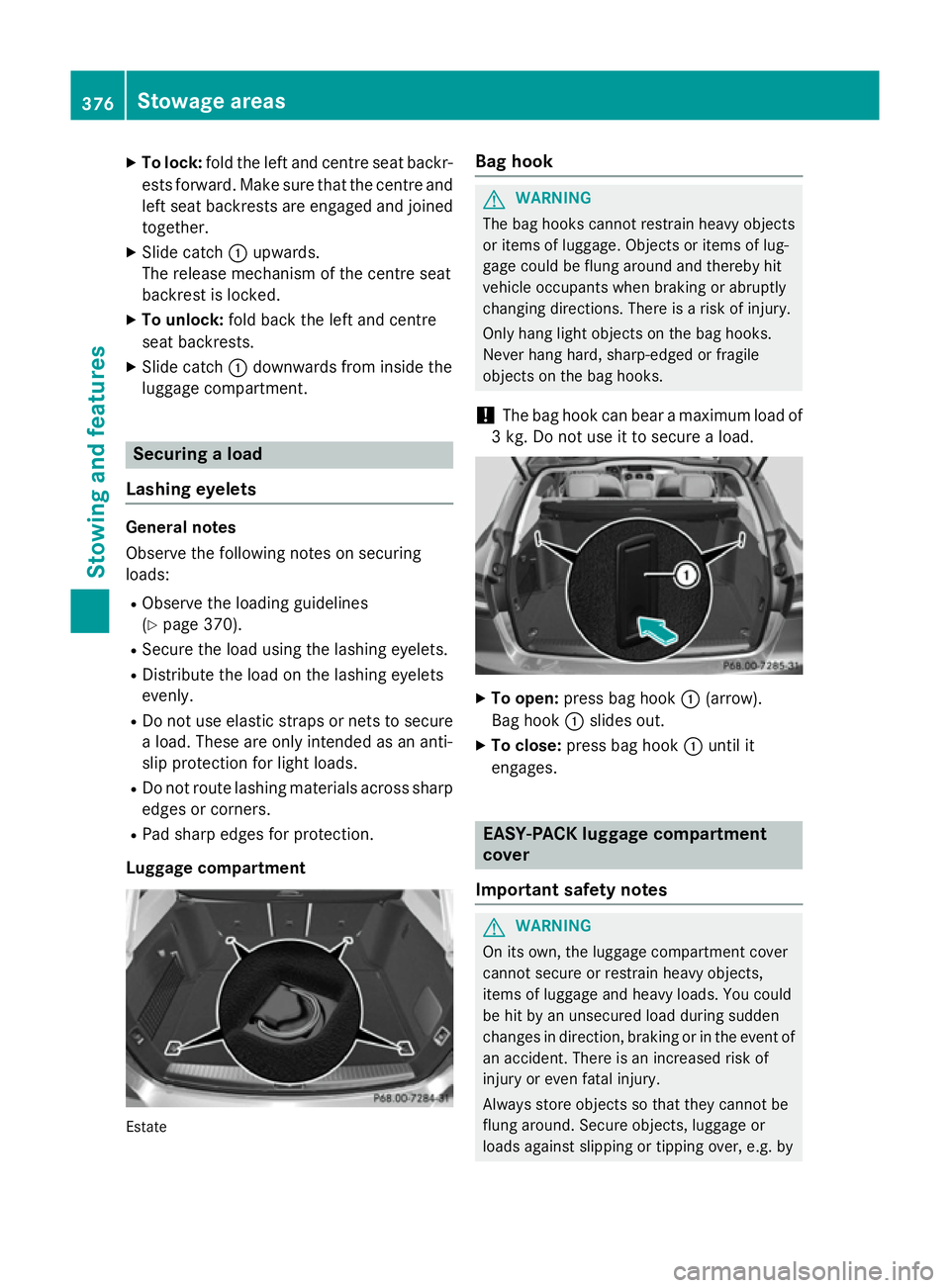 MERCEDES-BENZ C-CLASS ESTATE 2014 Owners Manual X
To lock: fold the left and centre seat backr-
ests forward. Make sure that the centre and
left seat backrests are engaged and joined together.
X Slide catch :upwards.
The release mechanism of the ce MERCEDES-BENZ C-CLASS ESTATE 2014 Owners Manual X
To lock: fold the left and centre seat backr-
ests forward. Make sure that the centre and
left seat backrests are engaged and joined together.
X Slide catch :upwards.
The release mechanism of the ce