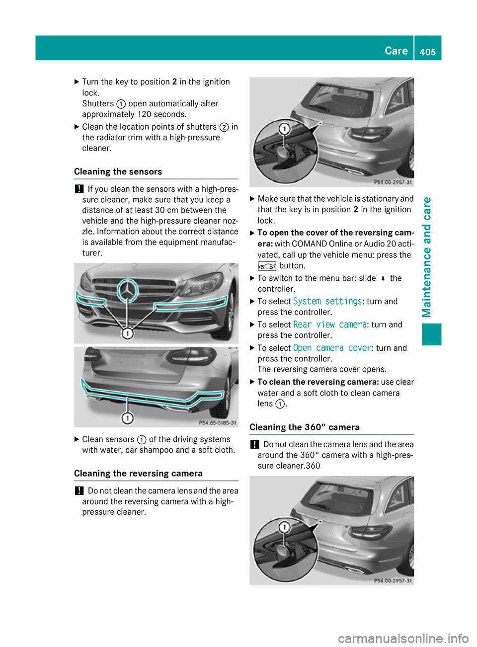 MERCEDES-BENZ C-CLASS ESTATE 2014 Owners Manual X
Turn the key to position 2in the ignition
lock.
Shutters :open automatically after
approximately 120 seconds.
X Clean the location points of shutters ;in
the radiator trim with a high-pressure
clean MERCEDES-BENZ C-CLASS ESTATE 2014 Owners Manual X
Turn the key to position 2in the ignition
lock.
Shutters :open automatically after
approximately 120 seconds.
X Clean the location points of shutters ;in
the radiator trim with a high-pressure
clean