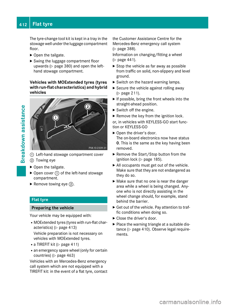 MERCEDES-BENZ C-CLASS ESTATE 2014  Owners Manual The tyre-change tool kit is kept in a tray in the
stowage well under the luggage compartment
floor.
X Open the tailgate.
X Swing the luggage compartment floor
upwards (Y page 380) and open the left-
h