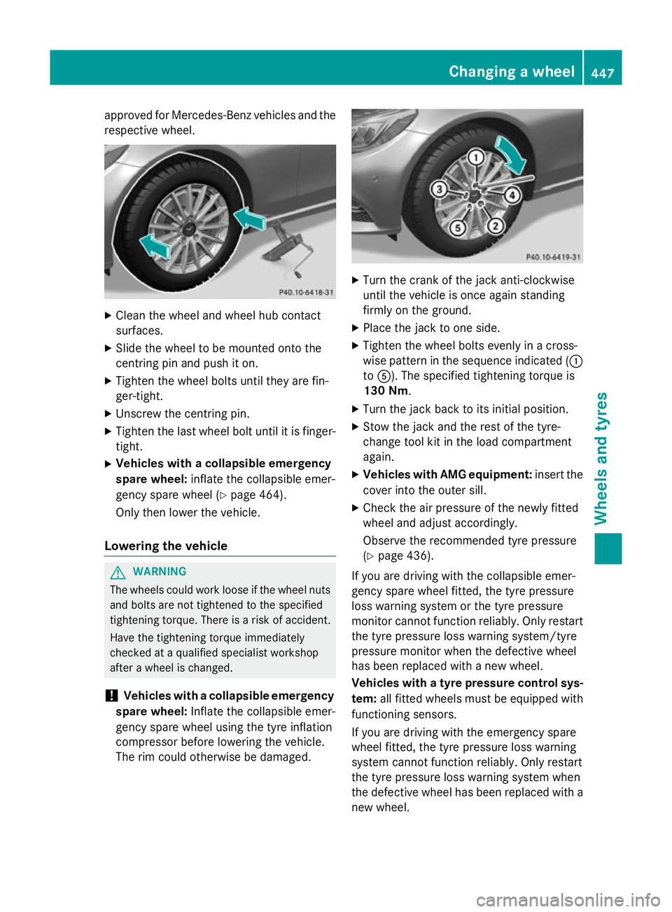 MERCEDES-BENZ C-CLASS ESTATE 2014  Owners Manual approved for Mercedes-Benz vehicles and the
respective wheel. X
Clean the wheel and wheel hub contact
surfaces.
X Slide the wheel to be mounted onto the
centring pin and push it on.
X Tighten the whee