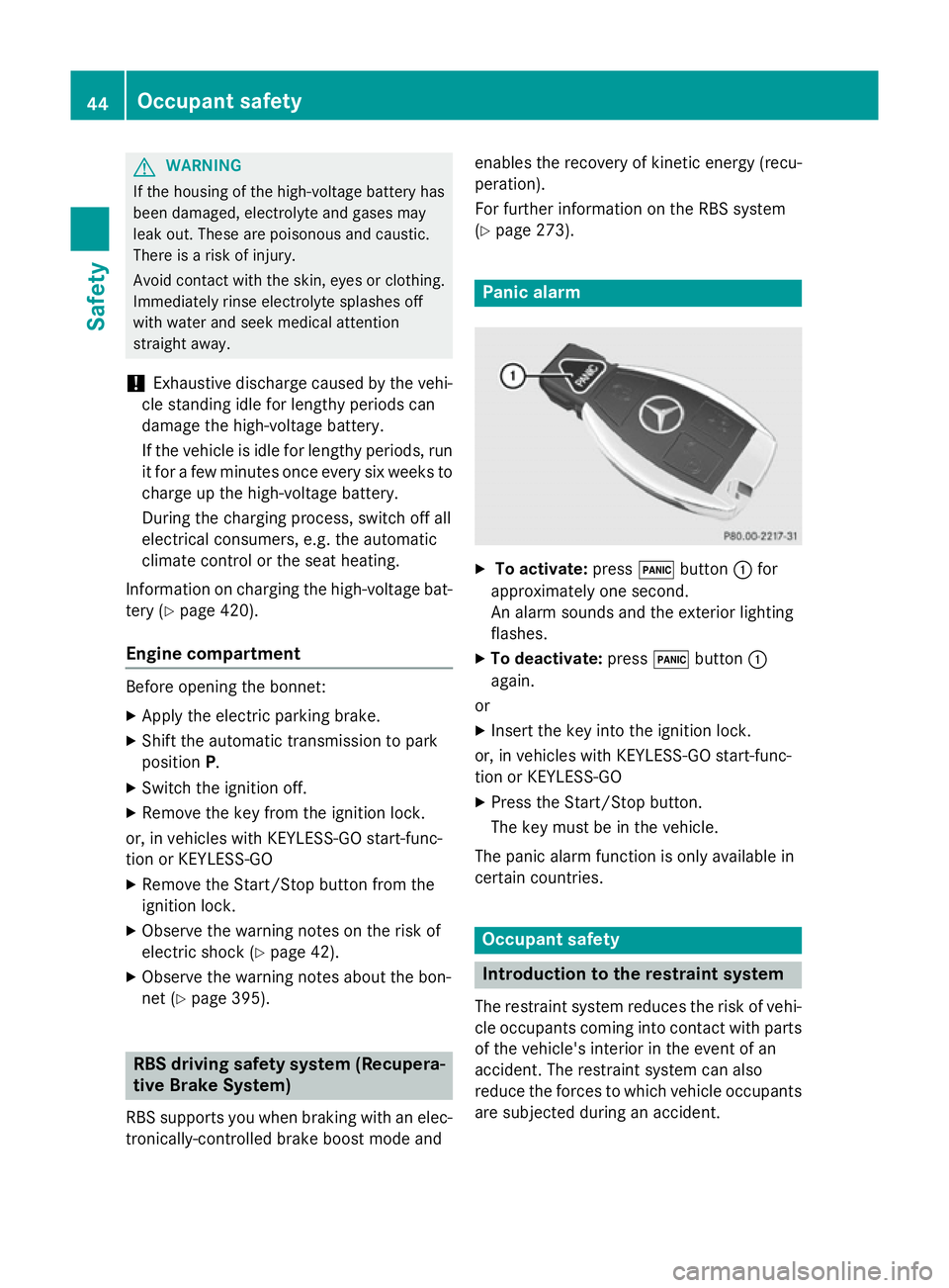 MERCEDES-BENZ C-CLASS ESTATE 2014 Service Manual G
WARNING
If the housing of the high-voltage battery has
been damaged, electrolyte and gases may
leak out. These are poisonous and caustic.
There is a risk of injury.
Avoid contact with the skin, eyes MERCEDES-BENZ C-CLASS ESTATE 2014 Service Manual G
WARNING
If the housing of the high-voltage battery has
been damaged, electrolyte and gases may
leak out. These are poisonous and caustic.
There is a risk of injury.
Avoid contact with the skin, eyes