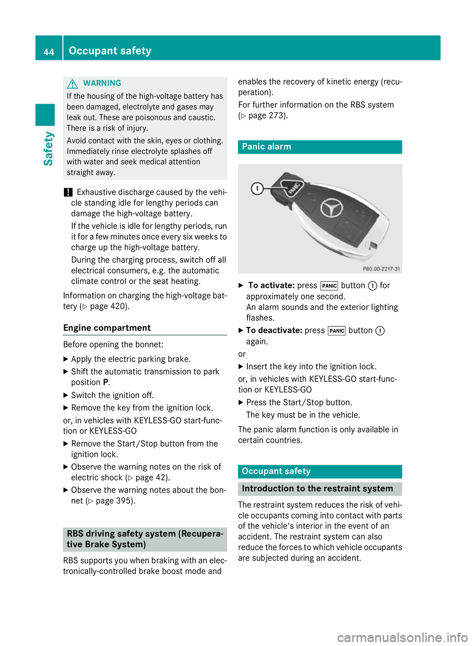 MERCEDES-BENZ C-CLASS ESTATE 2014  Owners Manual G
WARNING
If the housing of the high-voltage battery has
been damaged, electrolyte and gases may
leak out. These are poisonous and caustic.
There is a risk of injury.
Avoid contact with the skin, eyes