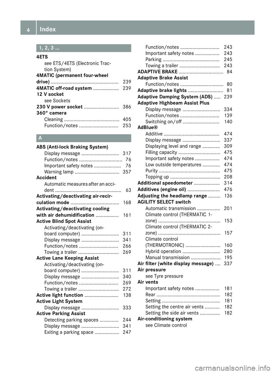 MERCEDES-BENZ C-CLASS ESTATE 2014 Owners Manual 1, 2, 3 ...
4ETS see ETS/4ETS (Electronic Trac-
tion System)
4MATIC (permanent four-wheel
drive) .................................................. 239
4MATIC off-road system ...................239
12 MERCEDES-BENZ C-CLASS ESTATE 2014 Owners Manual 1, 2, 3 ...
4ETS see ETS/4ETS (Electronic Trac-
tion System)
4MATIC (permanent four-wheel
drive) .................................................. 239
4MATIC off-road system ...................239
12