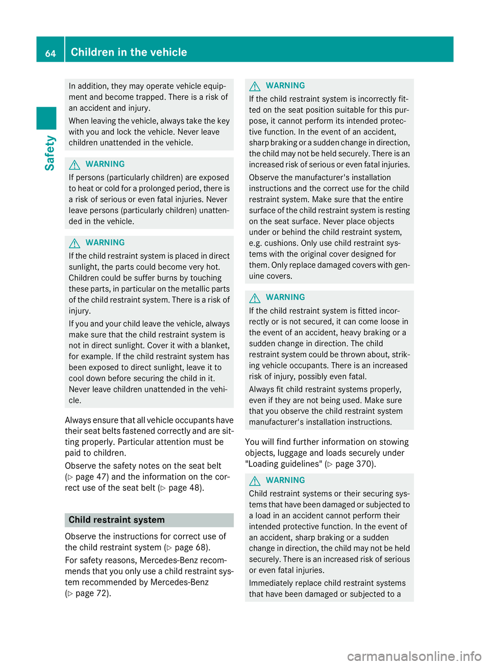 MERCEDES-BENZ C-CLASS ESTATE 2014 Repair Manual In addition, they may operate vehicle equip-
ment and become trapped. There is a risk of
an accident and injury.
When leaving the vehicle, always take the key with you and lock the vehicle. Never leav MERCEDES-BENZ C-CLASS ESTATE 2014 Repair Manual In addition, they may operate vehicle equip-
ment and become trapped. There is a risk of
an accident and injury.
When leaving the vehicle, always take the key with you and lock the vehicle. Never leav