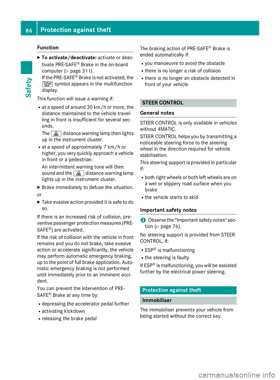 MERCEDES-BENZ C-CLASS ESTATE 2014 Manual Online Function
X
To activate/deactivate: activate or deac-
tivate PRE-SAFE ®
Brake in the on-board
computer (Y page 311).
If the PRE-SAFE ®
Brake is not activated, the
æ symbol appears in the multifuncti