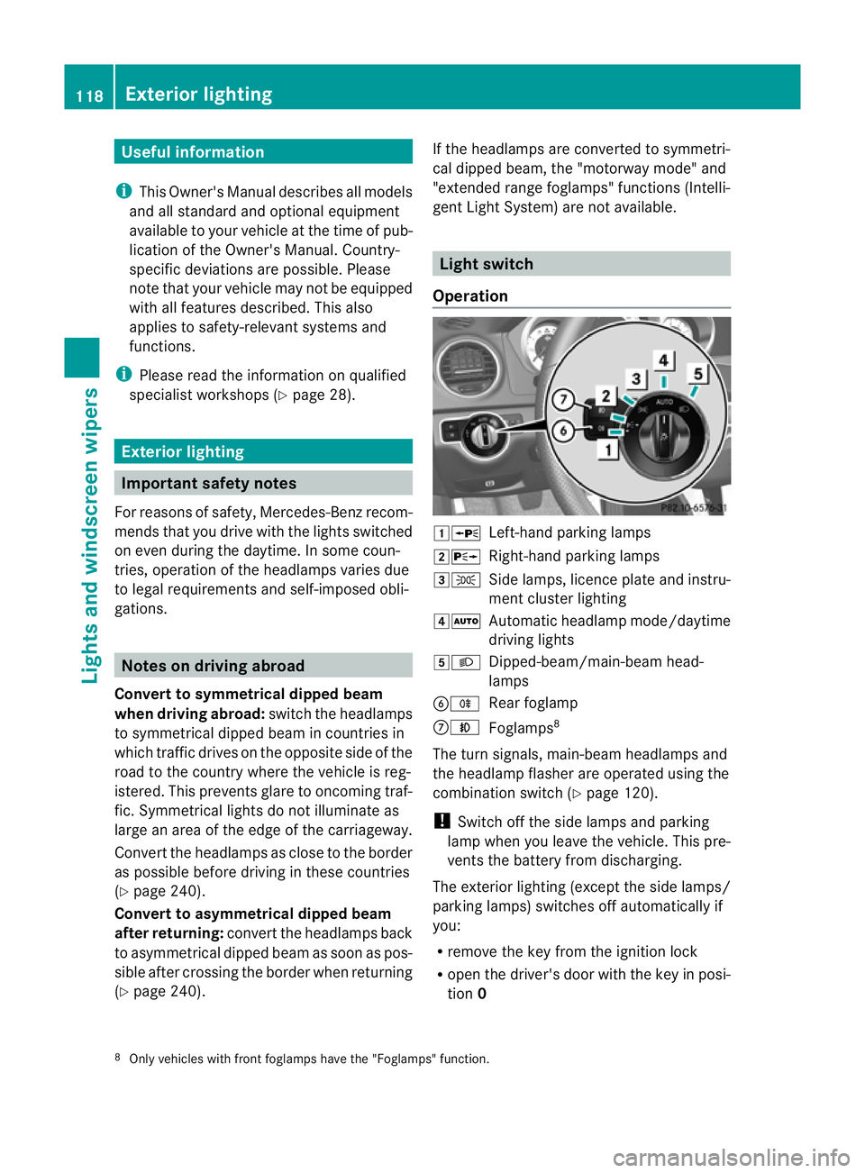 MERCEDES-BENZ C-CLASS ESTATE 2011 Owners Manual Useful information
i This Owner's Manual describes all models
and all standard and optional equipment
available to your vehicle at the time of pub-
lication of the Owner's Manual. Country-
spe MERCEDES-BENZ C-CLASS ESTATE 2011 Owners Manual Useful information
i This Owner's Manual describes all models
and all standard and optional equipment
available to your vehicle at the time of pub-
lication of the Owner's Manual. Country-
spe