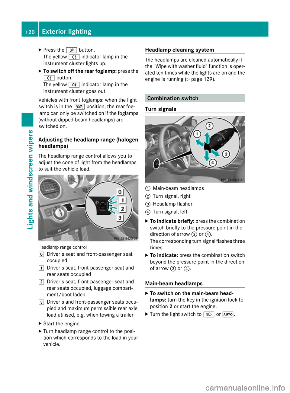MERCEDES-BENZ C-CLASS ESTATE 2011 Owners Manual X
Press the Rbutton.
The yellow Rindicator lamp in the
instrument cluster lights up.
X To switch off the rear foglamp: press the
R button.
The yellow Rindicator lamp in the
instrument cluster goes out MERCEDES-BENZ C-CLASS ESTATE 2011 Owners Manual X
Press the Rbutton.
The yellow Rindicator lamp in the
instrument cluster lights up.
X To switch off the rear foglamp: press the
R button.
The yellow Rindicator lamp in the
instrument cluster goes out