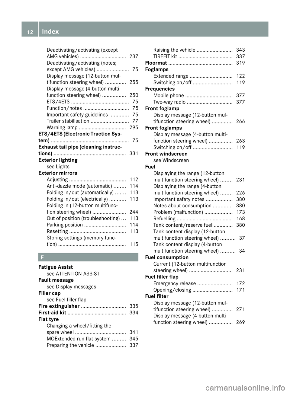 MERCEDES-BENZ C-CLASS ESTATE 2011  Owners Manual Deactivating/activating (except
AMG vehicles
)................................ 237
Deactivating/activating (notes;
except AMG vehicles) ......................75
Display message (12-button mul-
tifunct