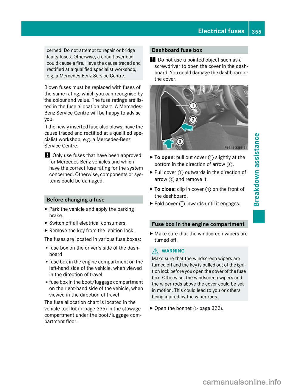 MERCEDES-BENZ C-CLASS ESTATE 2011 Owners Manual cerned. Do not attempt to repair or bridge
faulty fuses. Otherwise, a circuit overload
could cause a fire .Have the cause traced and
rectified at a qualified specialist workshop,
e.g. a Mercedes-Benz MERCEDES-BENZ C-CLASS ESTATE 2011 Owners Manual cerned. Do not attempt to repair or bridge
faulty fuses. Otherwise, a circuit overload
could cause a fire .Have the cause traced and
rectified at a qualified specialist workshop,
e.g. a Mercedes-Benz