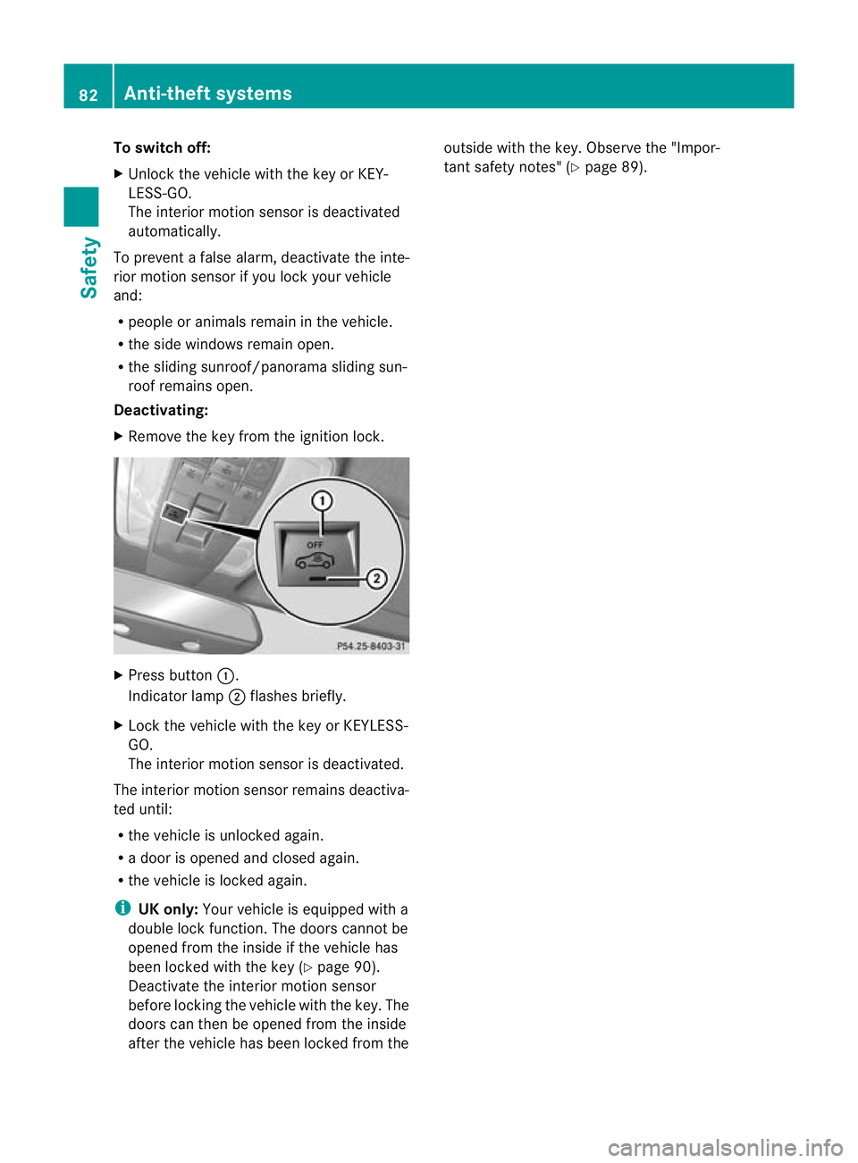 MERCEDES-BENZ C-CLASS ESTATE 2011 Manual Online To switch off:
X
Unlock the vehicle with the key or KEY-
LESS-GO.
The interio rmotion sensor is deactivated
automatically.
To prevent a false alarm, deactivate the inte-
rior motion sensor if you lock MERCEDES-BENZ C-CLASS ESTATE 2011 Manual Online To switch off:
X
Unlock the vehicle with the key or KEY-
LESS-GO.
The interio rmotion sensor is deactivated
automatically.
To prevent a false alarm, deactivate the inte-
rior motion sensor if you lock