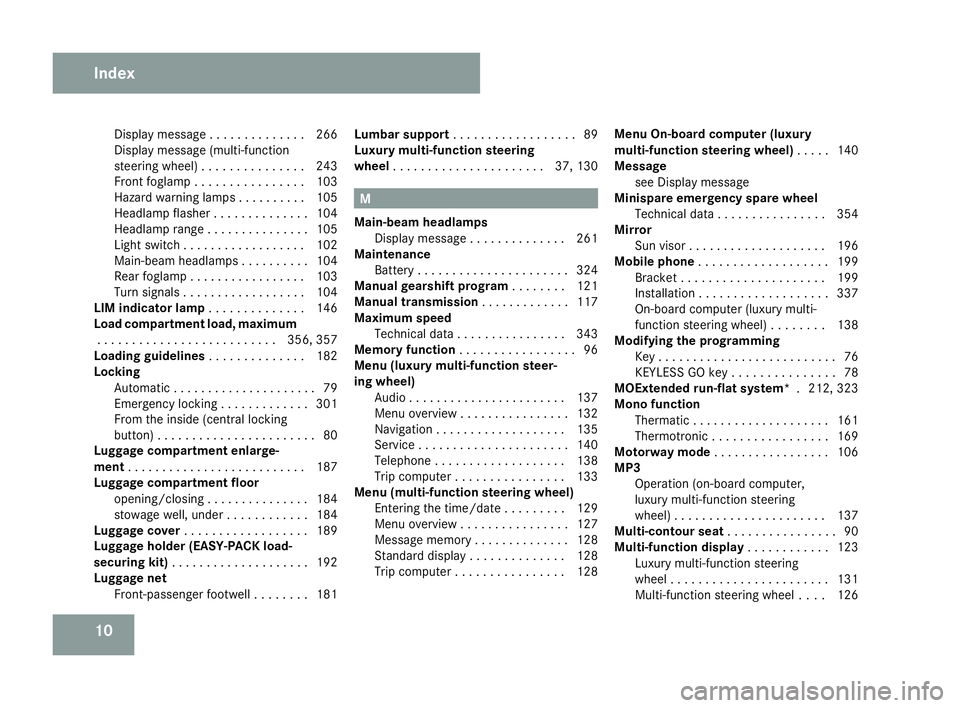MERCEDES-BENZ C-CLASS ESTATE 2007  Owners Manual 10Display message . . . . . . . . . . . . .
.266
Display message (multi-function
steering wheel) . . . . . . . . . . . . . . .243
Front foglamp . . . . . . . . . . . . . . . .103
Hazard warning lamps 