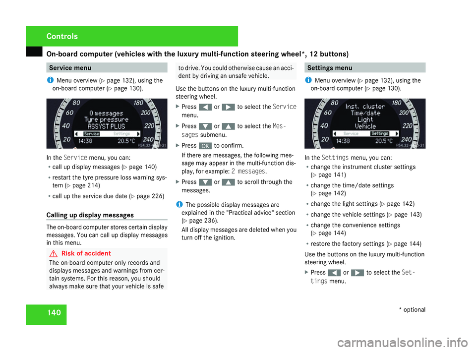 MERCEDES-BENZ C-CLASS ESTATE 2007  Owners Manual On-board computer (vehicles with the luxury multi-function steering wheel*, 12 buttons)
140 Service menu
i Menu overview (Y page 132), using the
on-board computer (Y page 130). In the
Servic emenu, yo