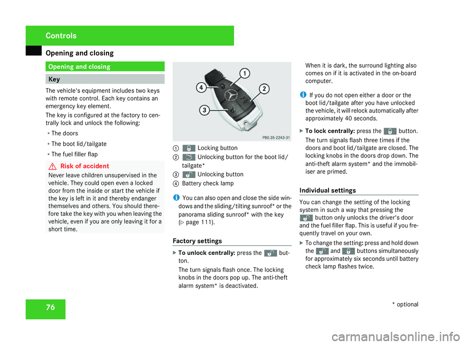 MERCEDES-BENZ C-CLASS ESTATE 2007 Manual PDF Opening and closing
76 Opening and closing
Key
The vehicle's equipment includes two keys
with remote control. Each key contains an
emergency key element .
The key is configured at the factory to c MERCEDES-BENZ C-CLASS ESTATE 2007 Manual PDF Opening and closing
76 Opening and closing
Key
The vehicle's equipment includes two keys
with remote control. Each key contains an
emergency key element .
The key is configured at the factory to c
