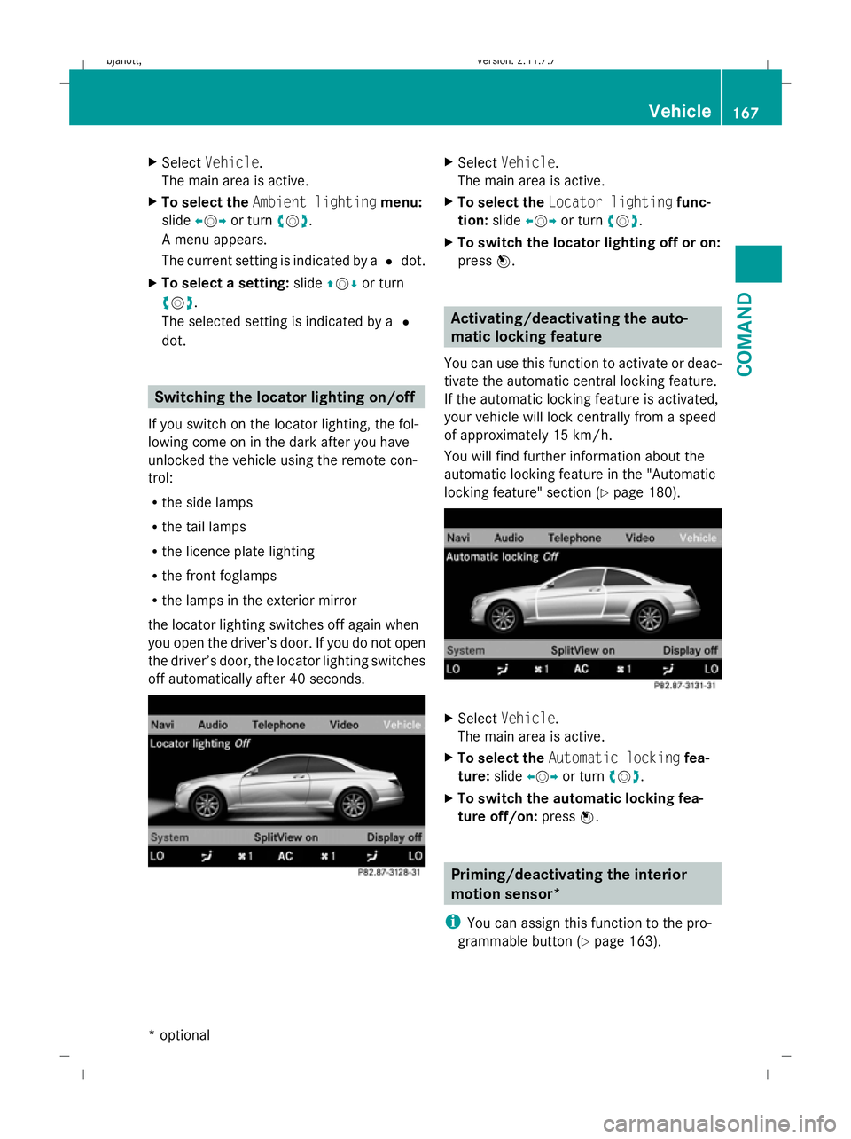 MERCEDES-BENZ CL COUPE 2009 Owners Manual X
Select Vehicle.
The main area is active.
X To select the Ambient lighting menu:
slide XVY or turn cVd.
A menu appears.
The current setting is indicated by a #dot.
X To select a setting: slideZVÆ or MERCEDES-BENZ CL COUPE 2009 Owners Manual X
Select Vehicle.
The main area is active.
X To select the Ambient lighting menu:
slide XVY or turn cVd.
A menu appears.
The current setting is indicated by a #dot.
X To select a setting: slideZVÆ or