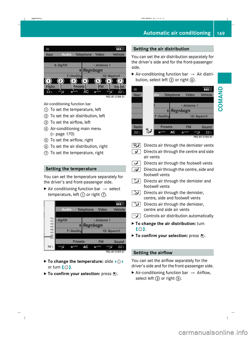 MERCEDES-BENZ CL COUPE 2009  Owners Manual Air-conditioning function bar
:
To set the temperature, left
; To set the air distribution, left
= To set the airflow, left
? Air-conditioning main menu
(Ypage 170)
A To set the airflow, right
B To se