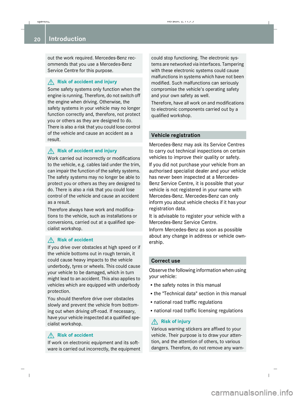 MERCEDES-BENZ CL COUPE 2009 Owners Manual out the work required. Mercedes-Benz rec-
ommends that you use a Mercedes-Benz
Service Centre for this purpose. G
Risk of accident and injury
Some safety systems only function when the
engine is runni MERCEDES-BENZ CL COUPE 2009 Owners Manual out the work required. Mercedes-Benz rec-
ommends that you use a Mercedes-Benz
Service Centre for this purpose. G
Risk of accident and injury
Some safety systems only function when the
engine is runni