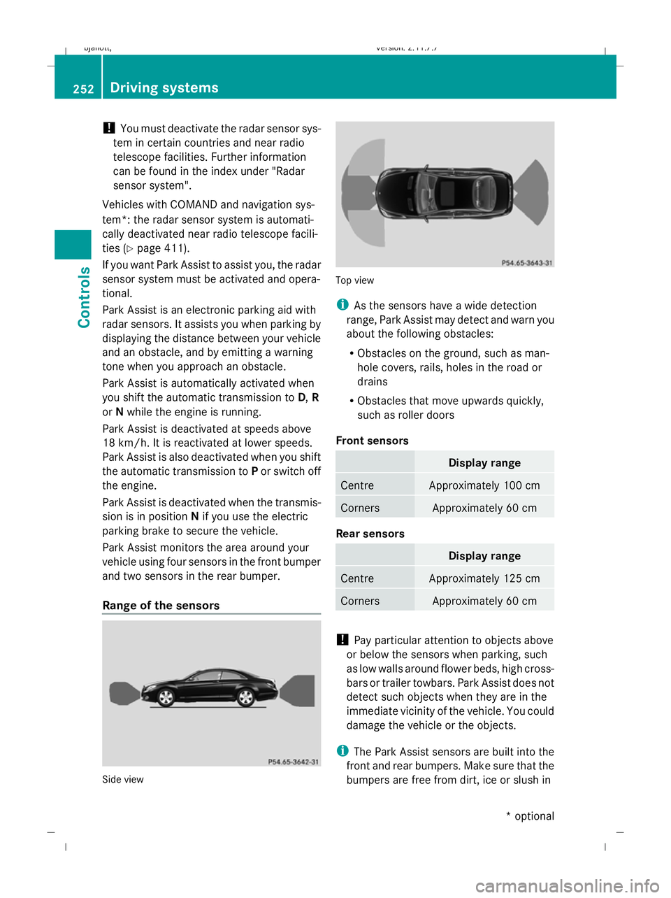 MERCEDES-BENZ CL COUPE 2009 Owners Manual !
You must deactivate the radar sensor sys-
tem in certain countries and near radio
telescope facilities. Further information
can be found in the index under "Radar
sensor system".
Vehicles wi MERCEDES-BENZ CL COUPE 2009 Owners Manual !
You must deactivate the radar sensor sys-
tem in certain countries and near radio
telescope facilities. Further information
can be found in the index under "Radar
sensor system".
Vehicles wi