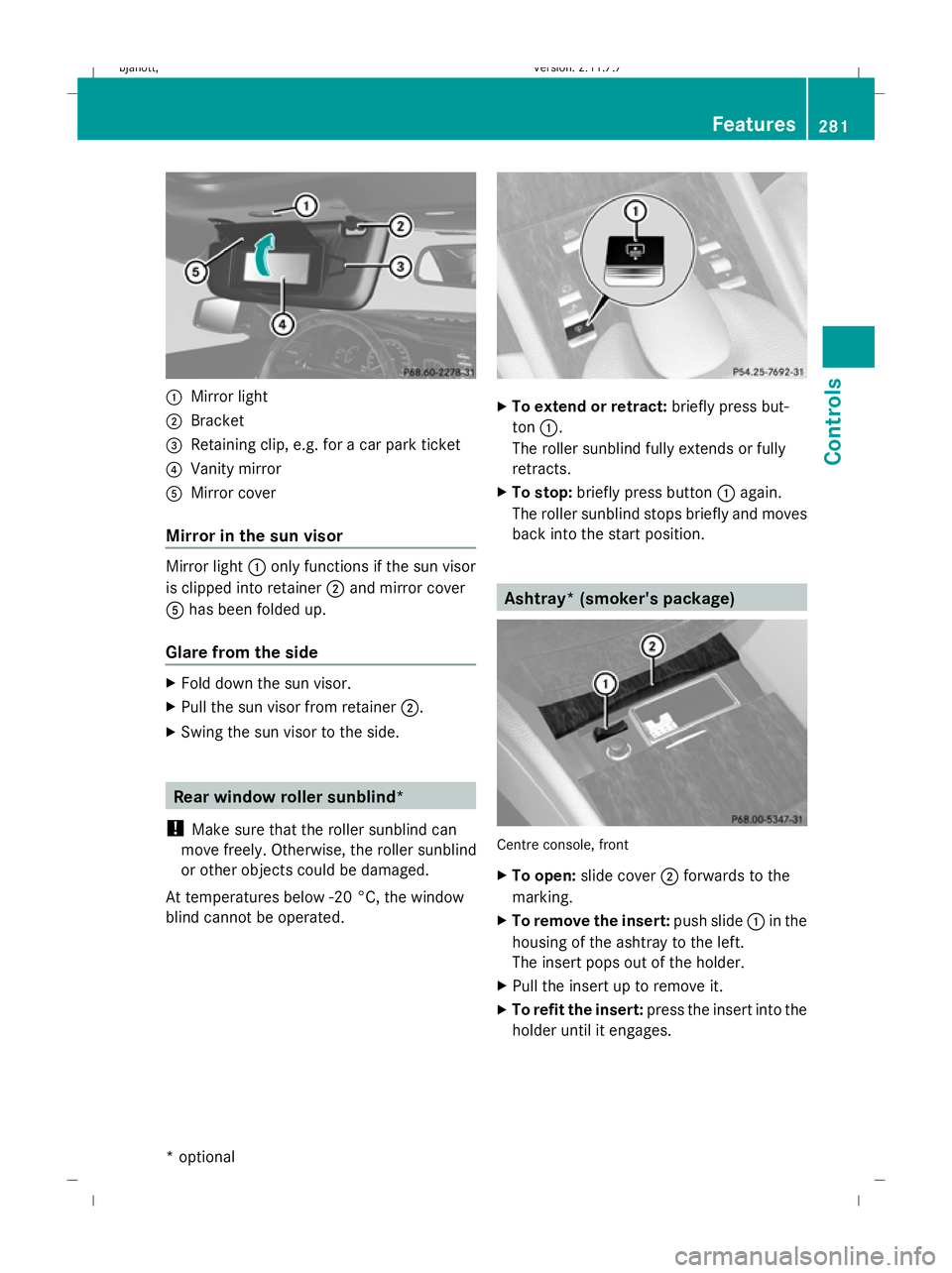 MERCEDES-BENZ CL COUPE 2009 Owners Manual :
Mirror light
; Bracket
= Retaining clip, e.g. for a car park ticket
? Vanity mirror
A Mirror cover
Mirror in the sun visor Mirror light
:only functions if the sun visor
is clipped into retainer ;and MERCEDES-BENZ CL COUPE 2009 Owners Manual :
Mirror light
; Bracket
= Retaining clip, e.g. for a car park ticket
? Vanity mirror
A Mirror cover
Mirror in the sun visor Mirror light
:only functions if the sun visor
is clipped into retainer ;and