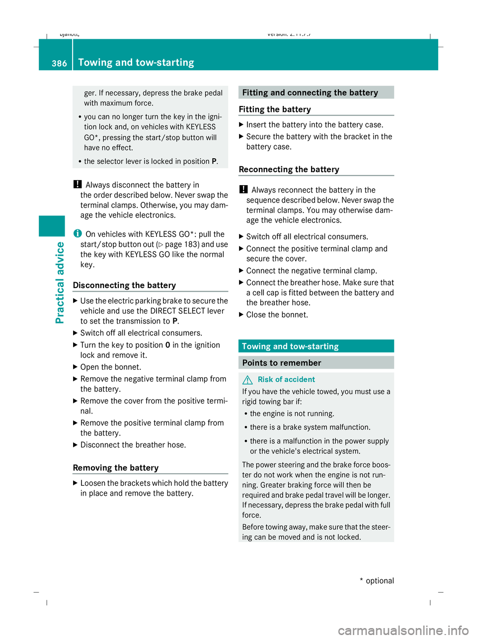 MERCEDES-BENZ CL COUPE 2009  Owners Manual ger. If necessary, depress the brake pedal
with maximum force.
R you can no longer turn the key in the igni-
tion lock and, on vehicles with KEYLESS
GO*, pressing the start/stop button will
have no ef