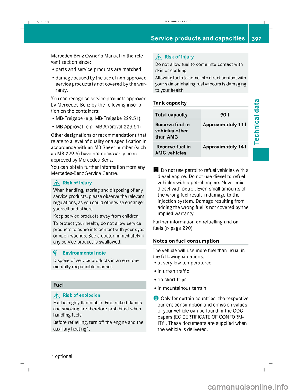 MERCEDES-BENZ CL COUPE 2009  Owners Manual Mercedes-Benz Owner's Manual in the rele-
vant section since:
R parts and service products are matched.
R damage caused by the use of non-approved
service products is not covered by the war-
ranty