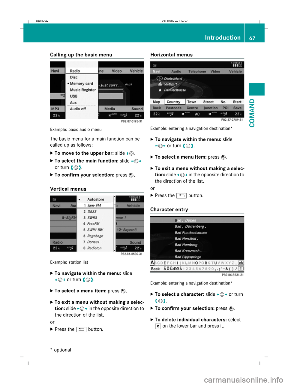 MERCEDES-BENZ CL COUPE 2009 Repair Manual Calling up the basic menu
Example: basic audio menu
The basic menu for a main function can be
called up as follows:
X
To move to the upper bar: slideZV.
X To select the main function: slideXVY
or turn