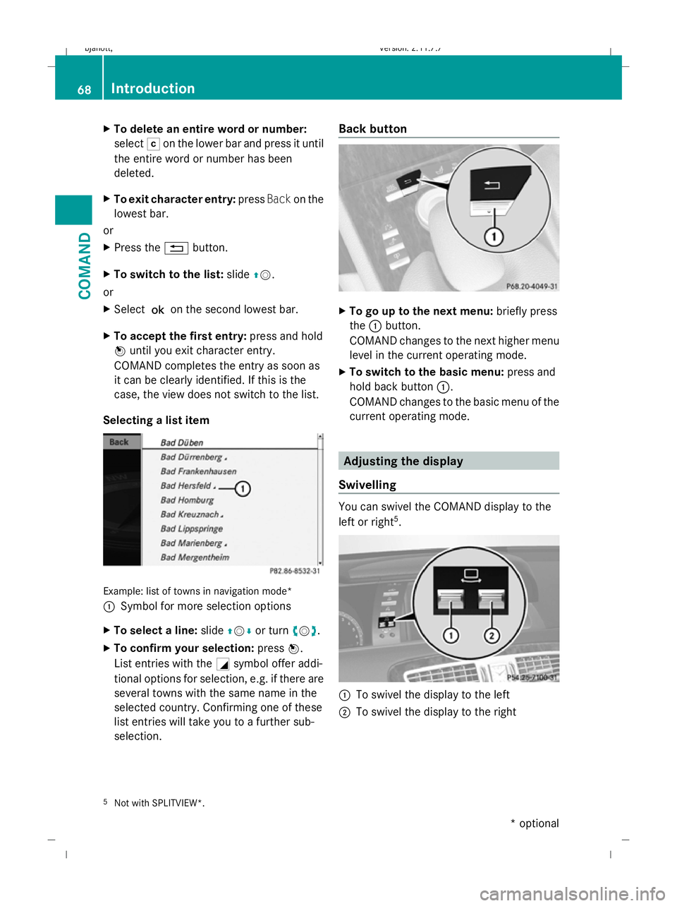 MERCEDES-BENZ CL COUPE 2009 Manual PDF X
To delete an entire word or number:
select Fon the lower bar and press it until
the entire word or number has been
deleted.
X To exit character entry: pressBackon the
lowest bar.
or
X Press the %but
