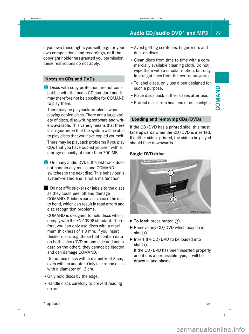 MERCEDES-BENZ CL COUPE 2009 Manual PDF If you own these rights yourself, e.g. for your
own compositions and recordings, or if the
copyright holder has granted you permission,
these restrictions do not apply. Notes on CDs and DVDs
i Discs w