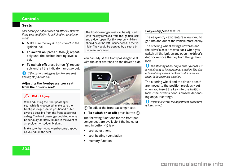 MERCEDES-BENZ CL COUPE 2006  Owners Manual 234 Con
trols
Sea ts
seat heating is not swit ched off af ter 20 minu tes
if th es eatve ntilation is swit ched on simu ltan e-
ous ly.
�6 Make sure th ekey is in po sition 2in the
ig ni tion lock.
�6
