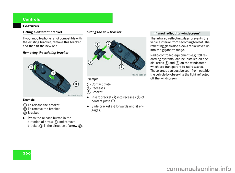 MERCEDES-BENZ CL COUPE 2006  Owners Manual 366 Con
trols
Fea tures Fi
ttin gadi ffere nt br acket
If yo ur mo bile ph one is notcomp atible with
the exis ting bracket, re movethisb rack et
an d then fit the new one.
Remo ving the exi stingbr a