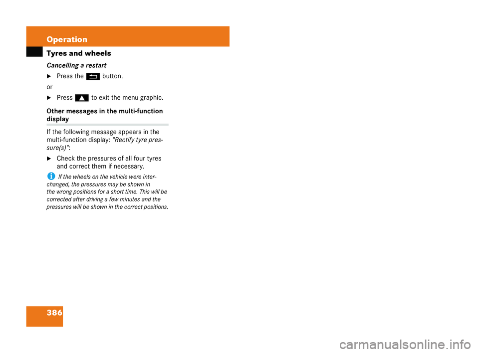 MERCEDES-BENZ CL COUPE 2006  Owners Manual 386 Operation
Tyres
andwh eels
Cance llingares tart
�6 Press theL button.
or �6 Press $toexit themenugrap hic.
Oth ermes sages in the multi-f unction display
If
th efol lowi ng message appears in the
