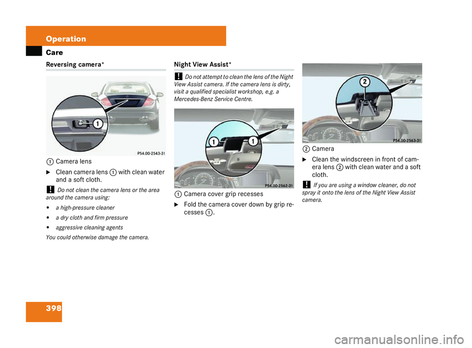 MERCEDES-BENZ CL COUPE 2006  Owners Manual 398 Operation
Ca
re Reversing camer
a*
1 Came ra lens
�6 Clea n camera lens 1 with cl ean water
and asof tcloth.
! Donot clea nth ec am era le nsorthear ea
around the camera using:
�! ahigh -pres sure