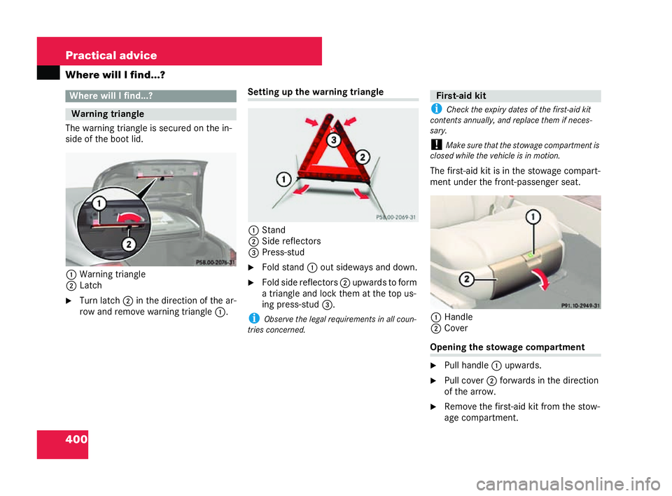 MERCEDES-BENZ CL COUPE 2006  Owners Manual 400 Practical advice
Wh
ere wil lI fin d...?
The warnin g tri angle is se cured onthe in-
si de of the boot lid.
1 Warn ing tri angle
2 Latch
�6 Turn latch 2in the directi onof th ear-
row and remove 
