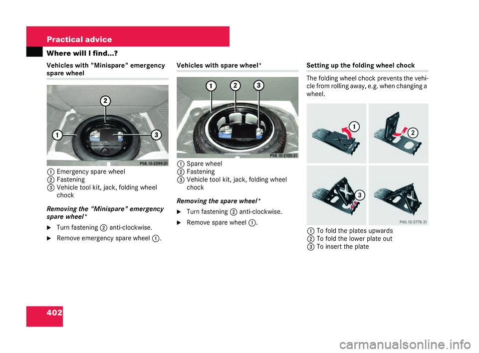 MERCEDES-BENZ CL COUPE 2006  Owners Manual 402 Practical advice
Wh
ere wil lI fin d...?
Vehi cles with "M inispa re"emergen cy sp
are wheel
1 Eme rgen cyspare wheel
2 Fast ening
3 Vehi cle to ol kit, jack ,fo lding wh eel
chock
Remo vi