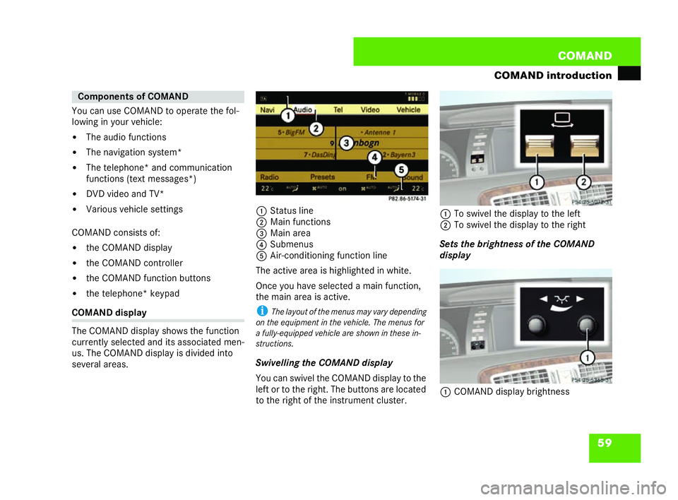 MERCEDES-BENZ CL COUPE 2006 Manual PDF 59
COM
AND
CO MA ND introd uction
Yo uca nuse COM ANDto op eratethef ol-
lo wing inyour vehicl e:
�! The audio functions
�! Thena vigatio nsyste m*
�! The telep hone*a nd comm unicat ion
fu nc tion s(