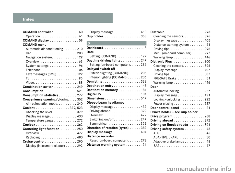 MERCEDES-BENZ CL COUPE 2006  Owners Manual 6 Index
COMAN
Dco ntr oller . ..... . . . . . . . .60
Op erati on. . . . . . . . . ..... . . . . . . .61
COMAN Ddis play . . . ..... . . . . . . . .59
COMAN Dme nu
Auto matic airco nditi oning . . . .